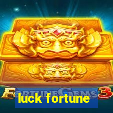 luck fortune