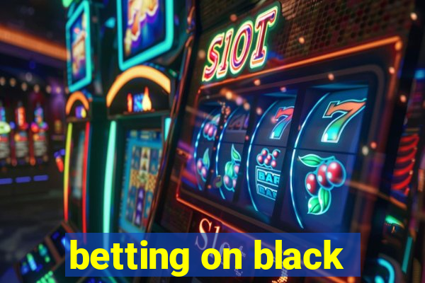 betting on black