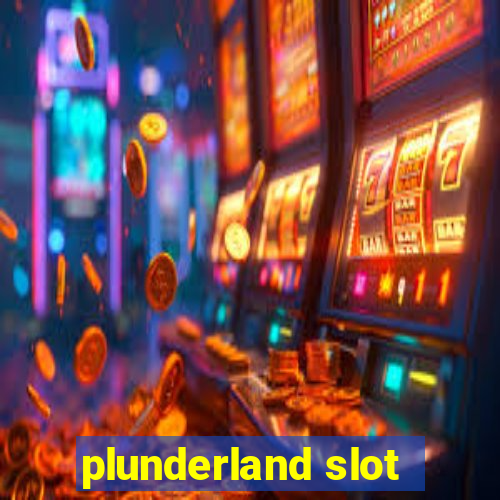 plunderland slot