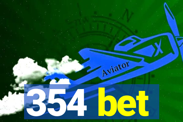 354 bet