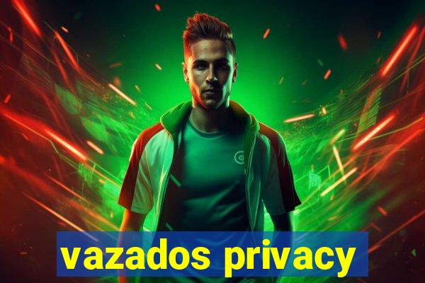 vazados privacy