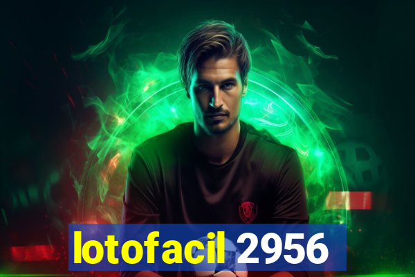 lotofacil 2956