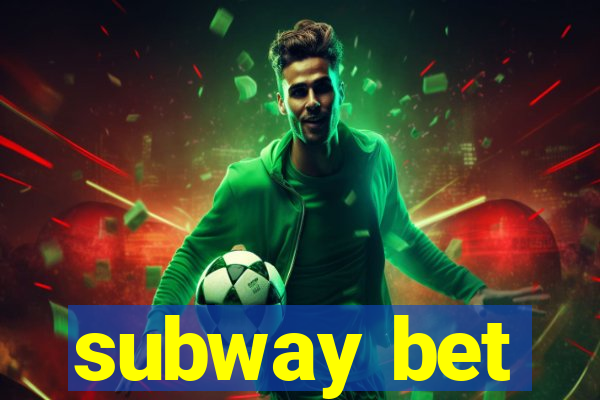 subway bet