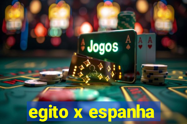 egito x espanha