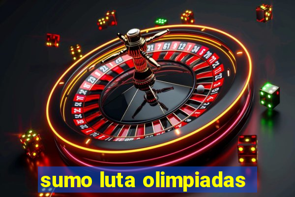 sumo luta olimpiadas