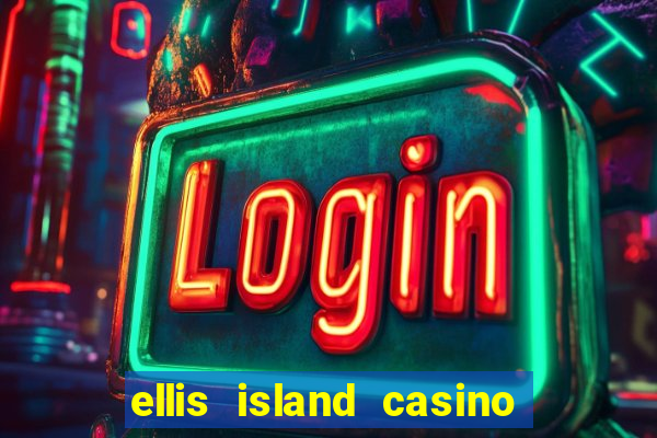 ellis island casino and brewery