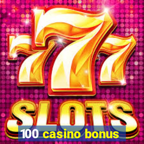 100 casino bonus