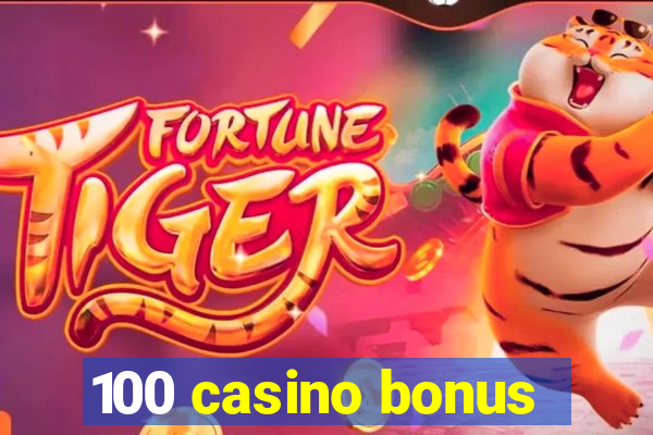 100 casino bonus