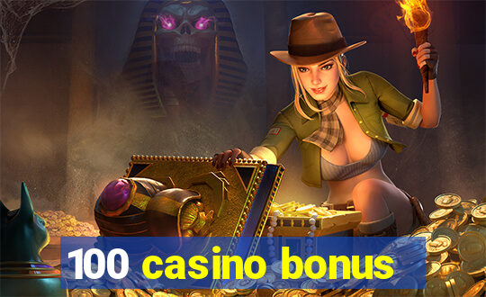 100 casino bonus