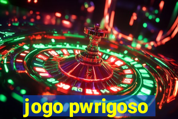 jogo pwrigoso