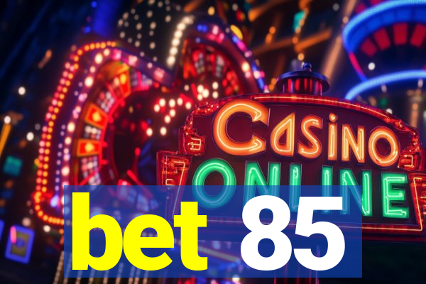 bet 85