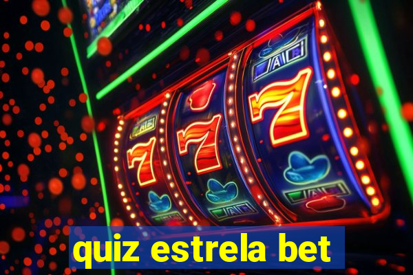 quiz estrela bet