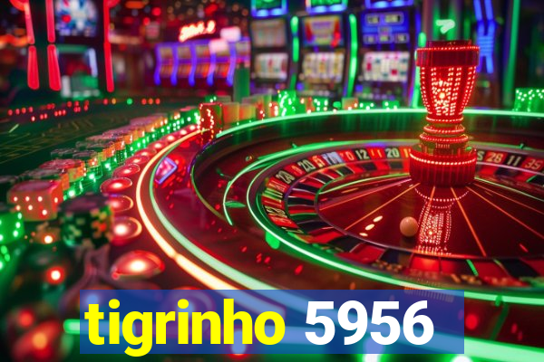 tigrinho 5956