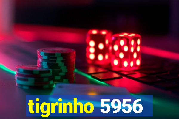 tigrinho 5956