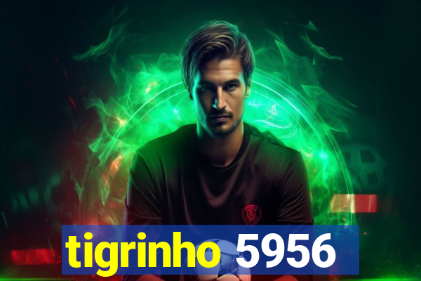 tigrinho 5956