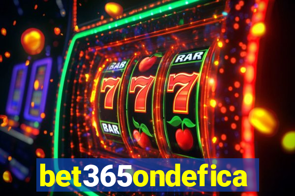 bet365ondefica