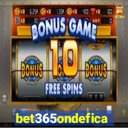 bet365ondefica