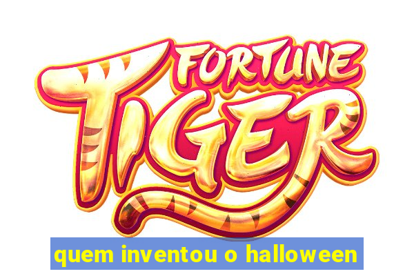 quem inventou o halloween