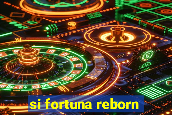 si fortuna reborn