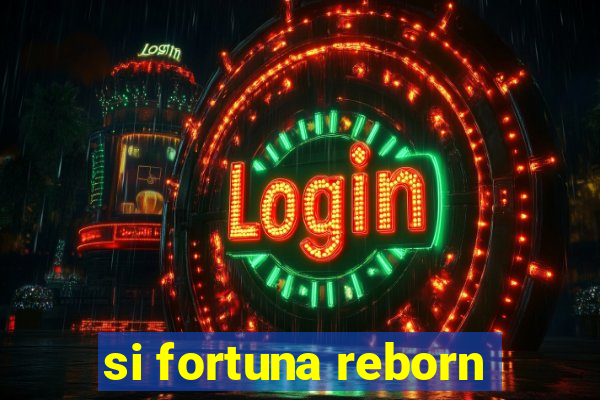 si fortuna reborn