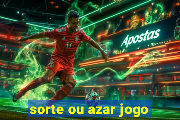 sorte ou azar jogo