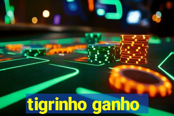 tigrinho ganho