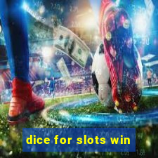 dice for slots win