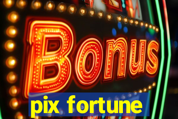 pix fortune