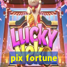 pix fortune