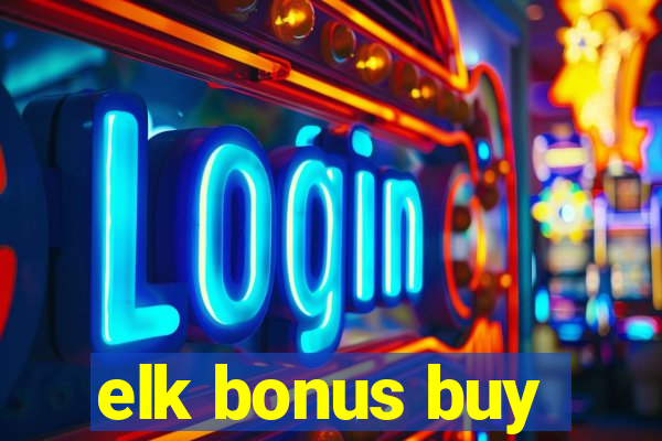 elk bonus buy