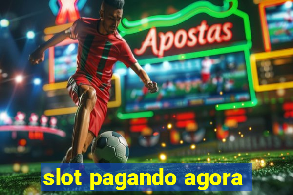 slot pagando agora