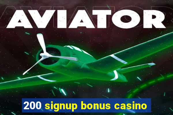 200 signup bonus casino