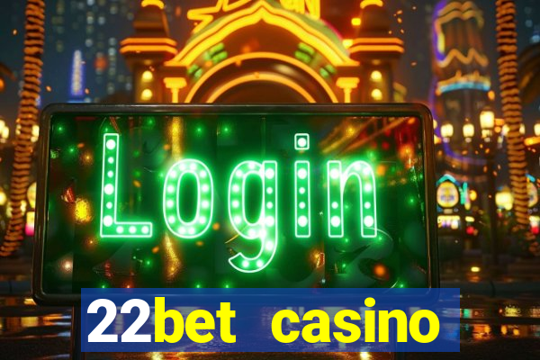 22bet casino welcome bonus