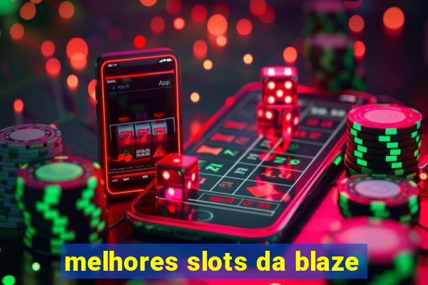 melhores slots da blaze