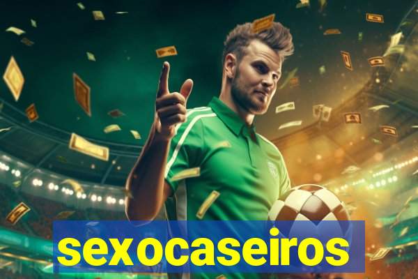 sexocaseiros