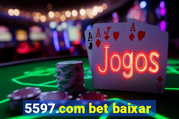 5597.com bet baixar