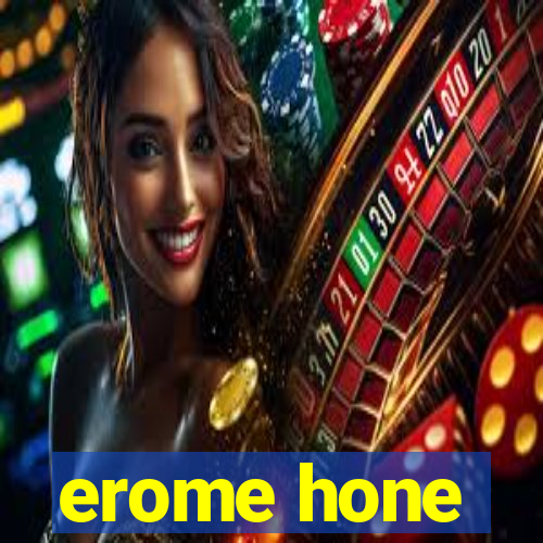 erome hone