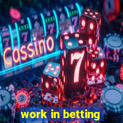 work in betting