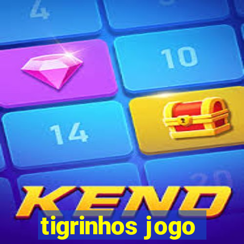 tigrinhos jogo