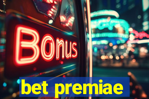 bet premiae