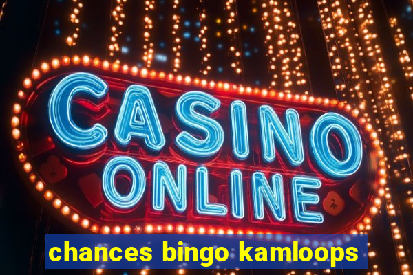 chances bingo kamloops