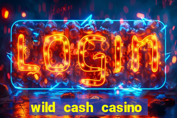 wild cash casino slots paga mesmo