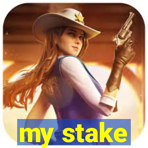 my stake