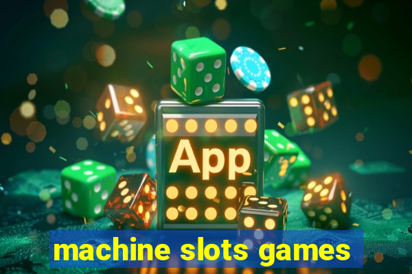 machine slots games