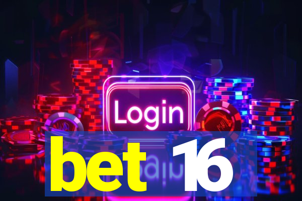 bet 16