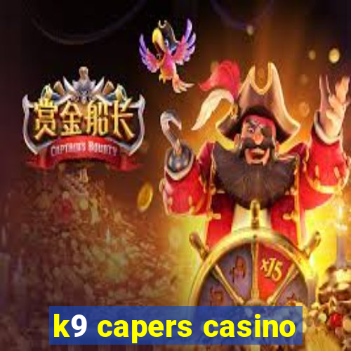 k9 capers casino