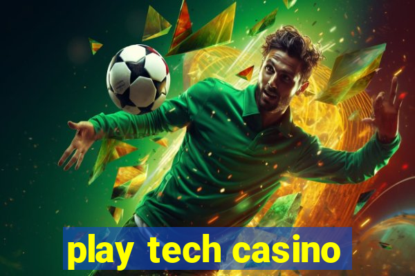 play tech casino