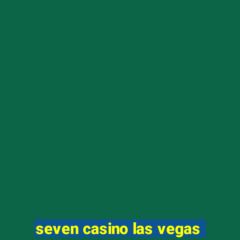 seven casino las vegas