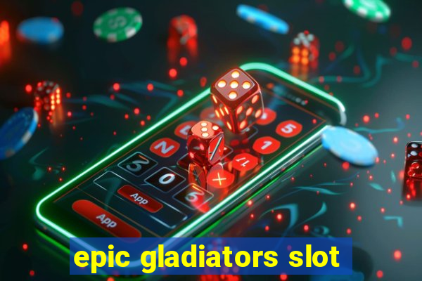 epic gladiators slot