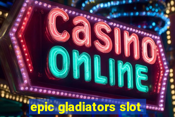 epic gladiators slot